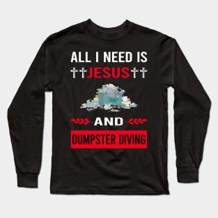 I Need Jesus And Dumpster Diving Long Sleeve T-Shirt